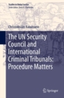 The UN Security Council and International Criminal Tribunals: Procedure Matters - Book
