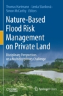 Nature-Based Flood Risk Management on Private Land : Disciplinary Perspectives on a Multidisciplinary Challenge - Book