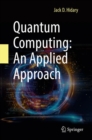 Quantum Computing: An Applied Approach - Book