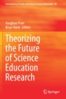 Theorizing the Future of Science Education Research - Book