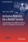 Inclusive Robotics for a Better Society : Selected Papers from INBOTS Conference 2018, 16-18 October, 2018, Pisa, Italy - Book