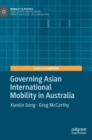 Governing Asian International Mobility in Australia - Book
