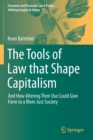 The Tools of Law that Shape Capitalism : And How Altering Their Use Could Give Form to a More Just Society - Book