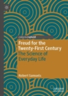 Freud for the Twenty-First Century : The Science of Everyday Life - Book