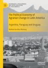 The Political Economy of Agrarian Change in Latin America : Argentina, Paraguay and Uruguay - Book