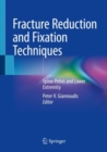 Fracture Reduction and Fixation Techniques : Spine-Pelvis and Lower Extremity - Book
