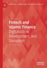 Fintech and Islamic Finance : Digitalization, Development and Disruption - Book