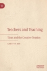 Teachers and Teaching : Time and the Creative Tension - Book