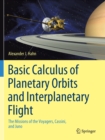 Basic Calculus of Planetary Orbits and Interplanetary Flight : The Missions of the Voyagers, Cassini, and Juno - Book