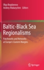 Baltic-Black Sea Regionalisms : Patchworks and Networks at Europe's Eastern Margins - Book