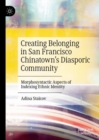 Creating Belonging in San Francisco Chinatown's Diasporic Community : Morphosyntactic Aspects of Indexing Ethnic Identity - Book