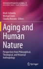 Aging and Human Nature : Perspectives from Philosophical, Theological, and Historical Anthropology - Book