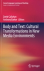 Body and Text: Cultural Transformations in New Media Environments - Book