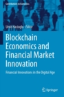 Blockchain Economics and Financial Market Innovation : Financial Innovations in the Digital Age - Book