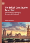 The British Constitution Resettled : Parliamentary Sovereignty Before and After Brexit - Book