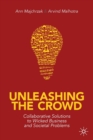 Unleashing the Crowd : Collaborative Solutions to Wicked Business and Societal Problems - Book