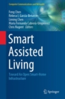 Smart Assisted Living : Toward An Open Smart-Home Infrastructure - Book