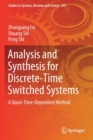 Analysis and Synthesis for Discrete-Time Switched Systems : A Quasi-Time-Dependent Method - Book