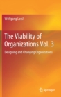 The Viability of Organizations Vol. 3 : Designing and Changing Organizations - Book