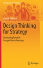 Design Thinking for Strategy : Innovating Towards Competitive Advantage - Book