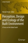 Perception, Design and Ecology of the Built Environment : A Focus on the Global South - Book
