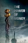 The Power of Money : How Ideas about Money Shaped the Modern World - Book