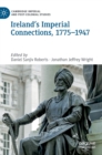 Ireland’s Imperial Connections, 1775–1947 - Book
