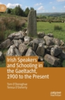Irish Speakers and Schooling in the Gaeltacht, 1900 to the Present - Book