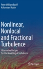 Nonlinear, Nonlocal and Fractional Turbulence : Alternative Recipes for the Modeling of Turbulence - Book