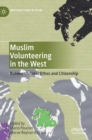 Muslim Volunteering in the West : Between Islamic Ethos and Citizenship - Book