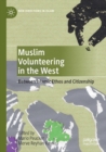 Muslim Volunteering in the West : Between Islamic Ethos and Citizenship - Book