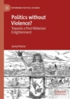 Politics without Violence? : Towards a Post-Weberian Enlightenment - Book