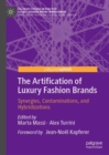 The Artification of Luxury Fashion Brands : Synergies, Contaminations, and Hybridizations - Book