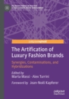 The Artification of Luxury Fashion Brands : Synergies, Contaminations, and Hybridizations - Book