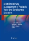 Multidisciplinary Management of Pediatric Voice and Swallowing Disorders - Book