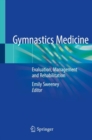Gymnastics Medicine : Evaluation, Management and Rehabilitation - Book