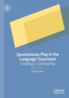 Spontaneous Play in the Language Classroom : Creating a Community - Book