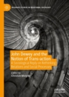 John Dewey and the Notion of Trans-action : A Sociological Reply on Rethinking Relations and Social Processes - Book