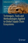 Techniques, Tools and Methodologies Applied to Global Supply Chain Ecosystems - Book