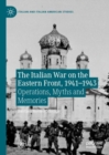 The Italian War on the Eastern Front, 1941-1943 : Operations, Myths and Memories - Book