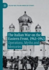 The Italian War on the Eastern Front, 1941-1943 : Operations, Myths and Memories - Book