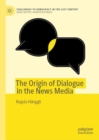 The Origin of Dialogue in the News Media - Book