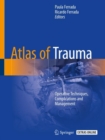 Atlas of Trauma : Operative Techniques, Complications and Management - Book