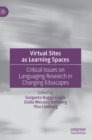 Virtual Sites as Learning Spaces : Critical Issues on Languaging Research in Changing Eduscapes - Book