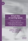 Virtual Sites as Learning Spaces : Critical Issues on Languaging Research in Changing Eduscapes - Book