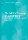 The Political Economy of Nuclear Energy : Prospects and Retrospect - Book