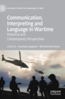 Communication, Interpreting and Language in Wartime : Historical and Contemporary Perspectives - Book