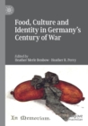 Food, Culture and Identity in Germany's Century of War - Book