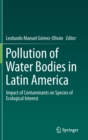 Pollution of Water Bodies in Latin America : Impact of Contaminants on Species of Ecological Interest - Book