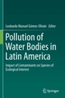 Pollution of Water Bodies in Latin America : Impact of Contaminants on Species of Ecological Interest - Book